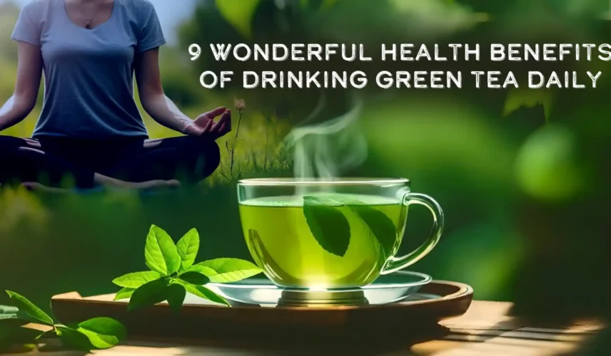 Wonderful Health Benefits of Drinking Green Tea 