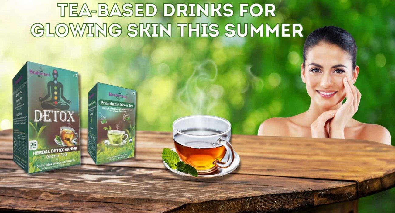 Tea Based Drinks for Glowing Skin This Summer