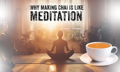 Why making chai is like meditation