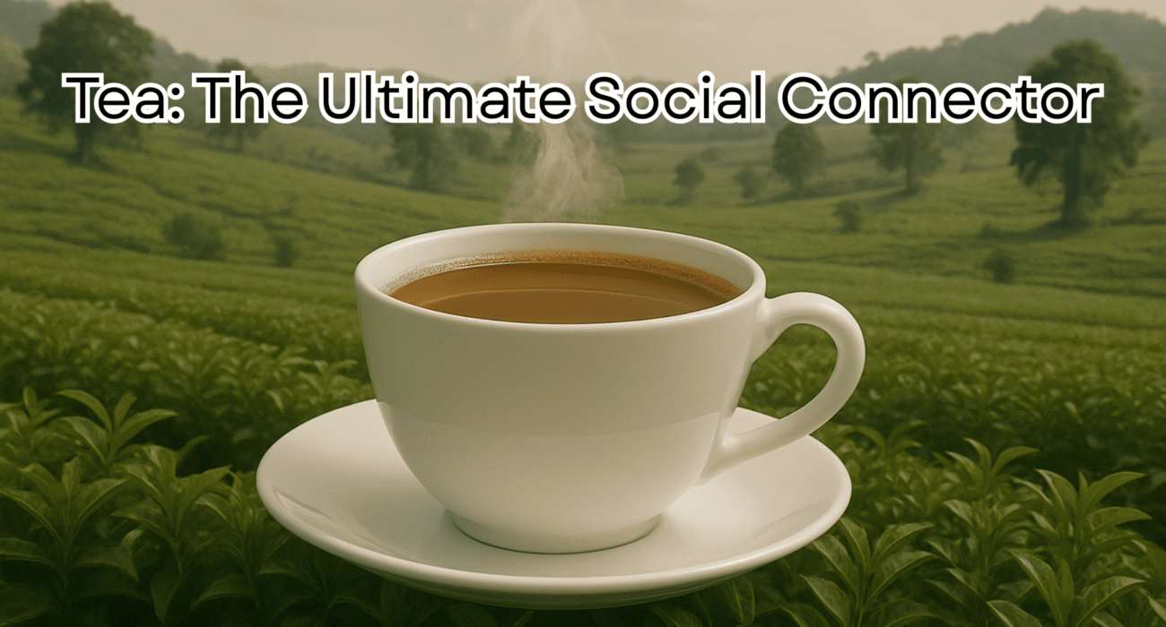 Tea The Ultimate Social Connector