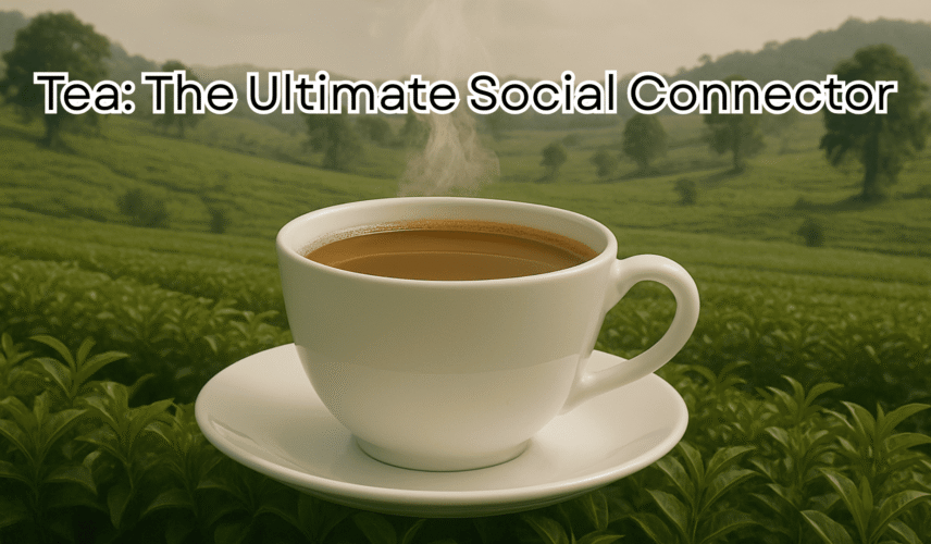 Tea The Ultimate Social Connector