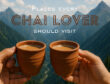 Places every chai lover should visit