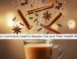 5 Spices Commonly Used in Masala Chai and Their Health Benefits