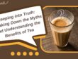 Steeping into Truth Breaking Down the Myths and Understanding the Benefits of Tea