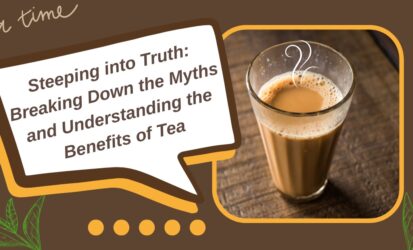 Steeping into Truth Breaking Down the Myths and Understanding the Benefits of Tea