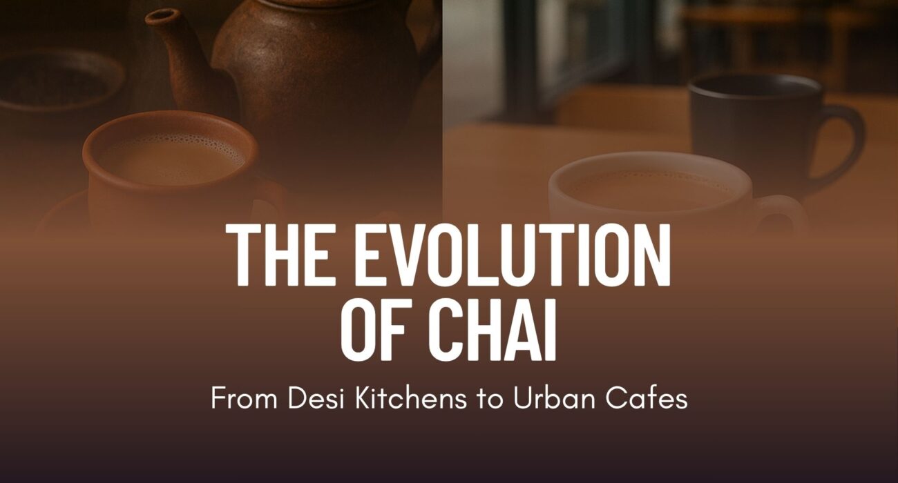 The Evolution of Chai From Desi Kitchens to Urban Cafes